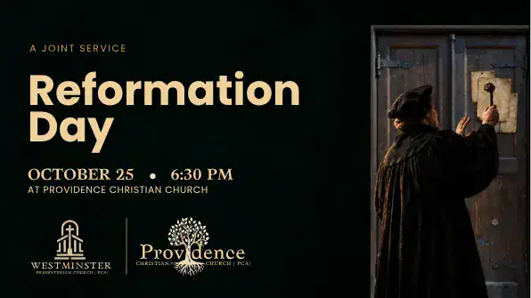 Joint Reformation Day service, October 25 at 6:30 p.m. at Providence Christian Church